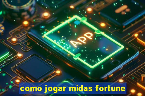 como jogar midas fortune